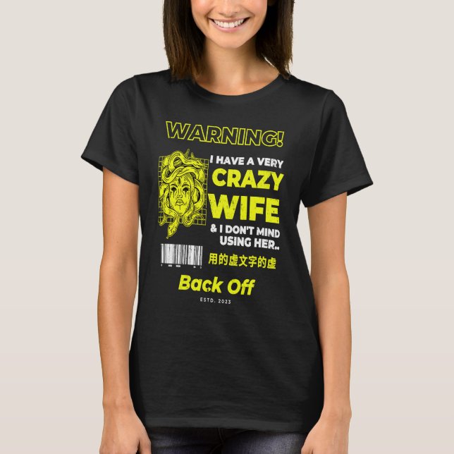 I Have A Crazy Wife and I Don't Mind Using Her T-Shirt (Front)