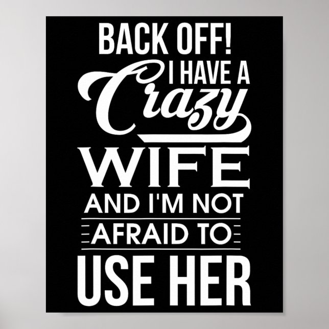 I Have A Crazy Wife I'm Not Afraid To Use Her Fath Poster (Front)