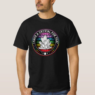 I Have a Crystal For That Chakra Energy Healing T-Shirt