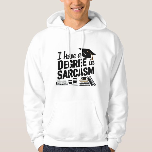 I Have a Degree in Sarcasm Hoodie (Front)