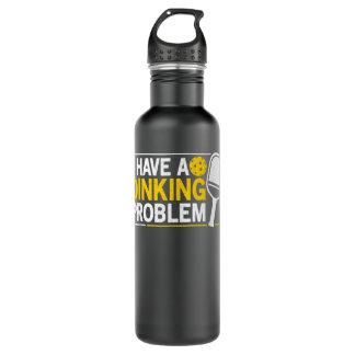 I Have A Dinking Problem Pickle Ball Jokes Funny P 710 Ml Water Bottle