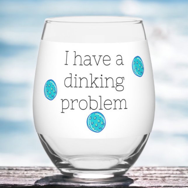 I Have a Dinking Problem Pickleball Balls .Funny Stemless Wine Glass (Creator Uploaded)