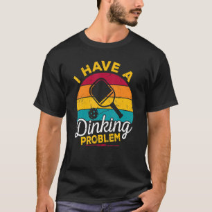I Have A Dinking Problem Pickleball Player Retro T-Shirt