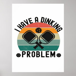 I Have A Dinking Problem  Poster
