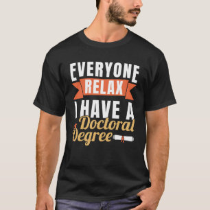 I Have A Doctoral Degree PhD Graduation Doctorate T-Shirt