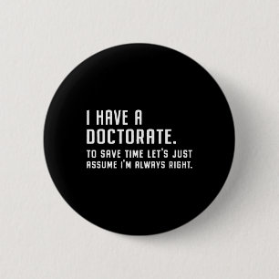 I Have A Doctorate Funny Graduation 2025 Doctoral 2 Inch Round Button