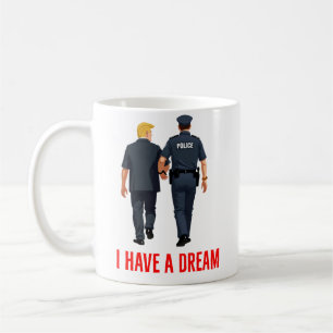 I have a Dream Anti Trump  Coffee Mug