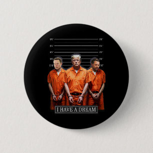 I Have A Dream Funny Trump Police Saying Quote 2 Inch Round Button