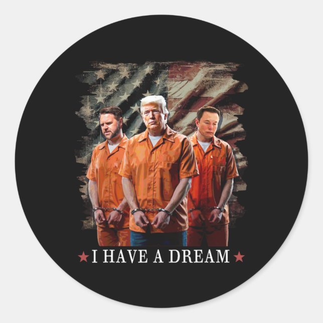 I Have A Dream Funny Trump Police Saying Quote  Classic Round Sticker (Front)