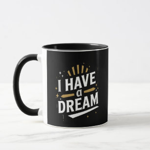 I Have a Dream Inspirational Typography Art Mug