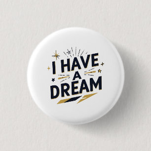 I Have a Dream Inspirational Typography Design 1 Inch Round Button