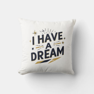 I Have a Dream Inspirational Typography Design Throw Pillow