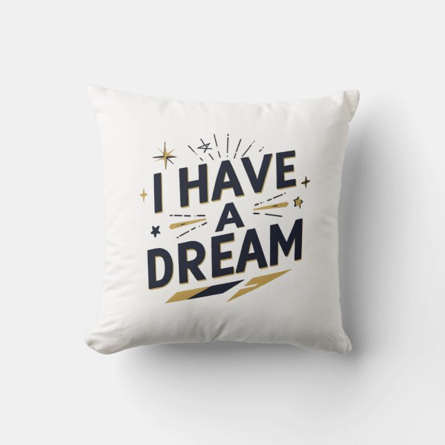 I Have a Dream Inspirational Typography Design Throw Pillow (Front)