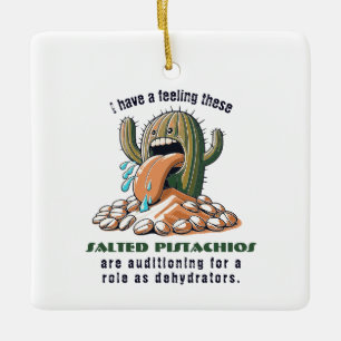 I have a feeling these salted pistachios are audit ceramic ornament