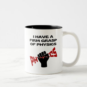I Have a Firm Grasp of Physics Two-Tone Coffee Mug