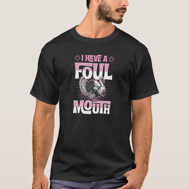 I Have A Foul Mouth Funny Turkey Hunting T-Shirt (Front)