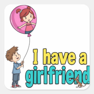 I have a girlfriend square sticker