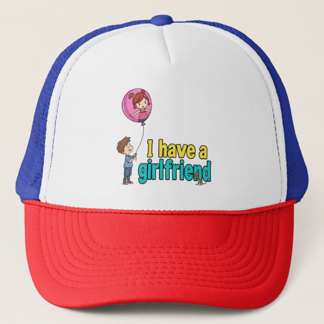 I have a girlfriend trucker hat (Front)