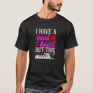 I Have A Good Heart But This Mouth Cute Quote Desi T-Shirt