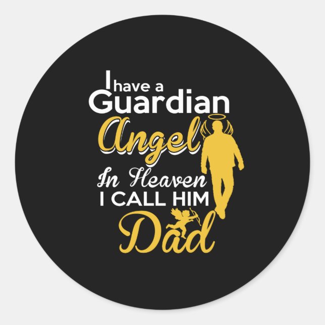 i have a guardian angel in heaven i call him dad classic round sticker (Front)