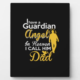 i have a guardian angel in heaven i call him dad plaque