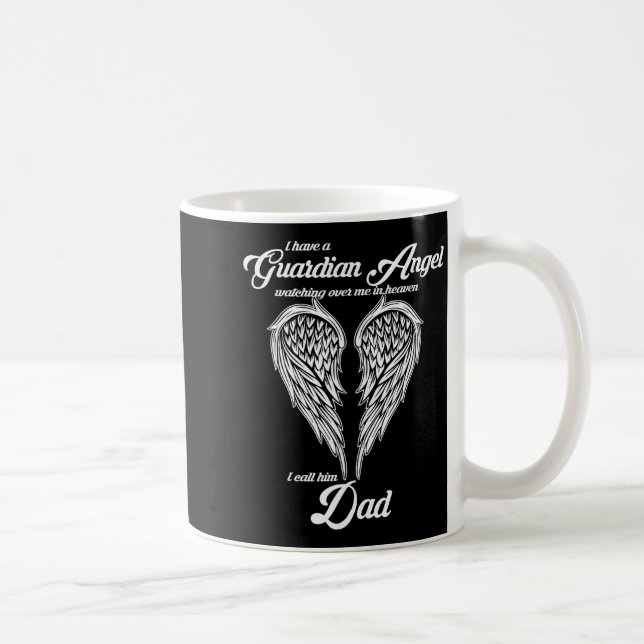 I Have A Guardian Angel In Heaven I Call Him Dad S Coffee Mug (Right)