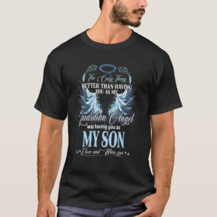 I Have A Guardian Angel In Heaven I Call Him Son M T-Shirt