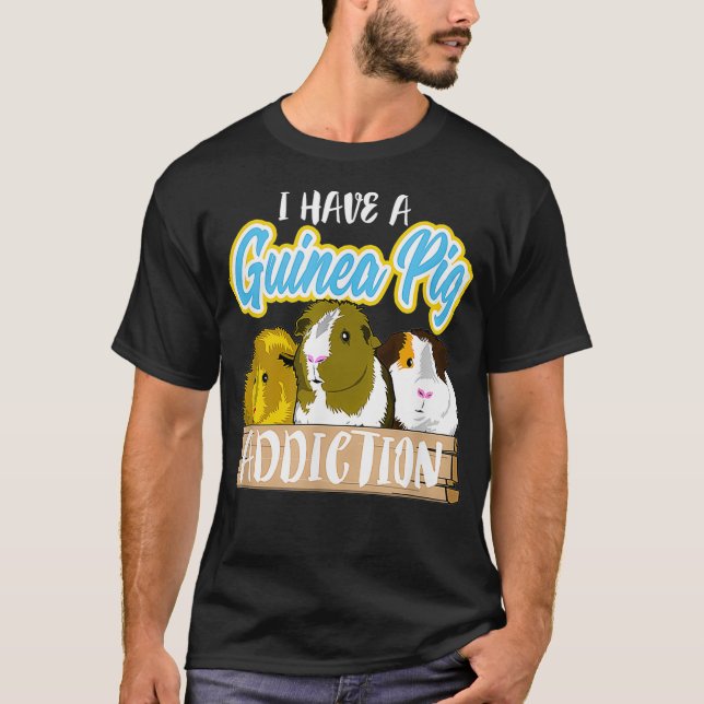 I Have A Guinea Pig Addiction  Funny Pet Lover  T-Shirt (Front)