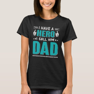 I Have A Hero I Call Him Dad Dad   QuoteFathersday T-Shirt