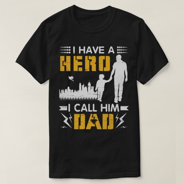 I Have A Hero I Call Him Dad Happy Father Day Dad T-Shirt (Design Front)