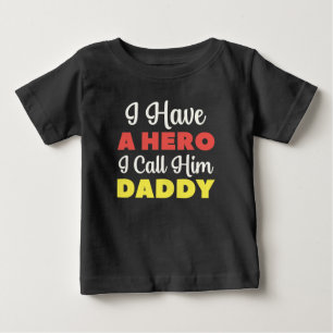 I Have A Hero I Call Him Daddy Baby T-Shirt