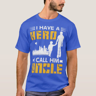 I Have A Hero I Call Him Uncle Happy Father Day Un T-Shirt