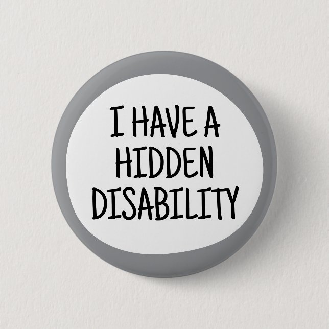 I have a hidden disability 2 inch round button (Front)