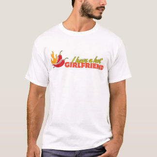 I have a hot girlfriend T-Shirt