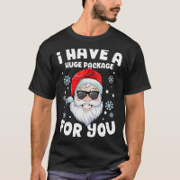 I Have A Huge Package For You Dirty Santa Christma