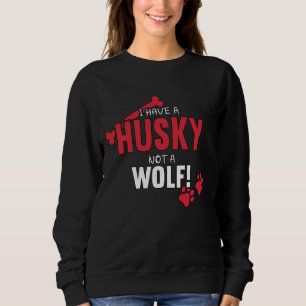 I Have A Husky Dog Lover Husky Mom Siberian Husky Sweatshirt
