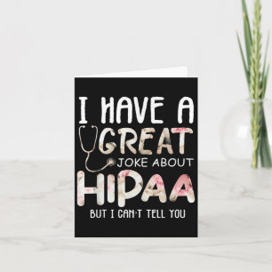 I Have A Joke About Hipaa But I Can't Tell You  Card