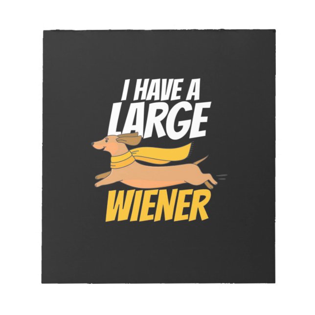 I Have A Large Wiener Notepad (Front)