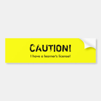 I have a learner's license! bumper sticker