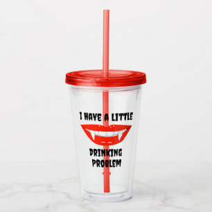 I Have A Little Drinking Problem Vampire Fangs Acrylic Tumbler