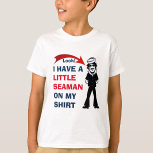 I HAVE A LITTLE SEAMAN ON MY SHIRT