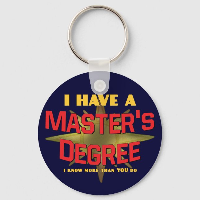 I Have a Master's Degree! Keychain (Front)