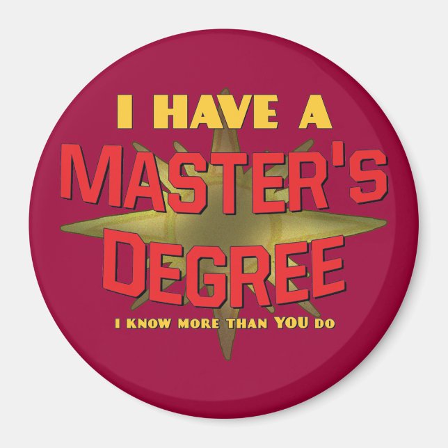 I Have a Master's Degree! Magnet (Front)