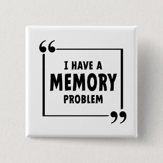I have a memory problem. Alzheimer's disease, deme 2 Inch Square Button