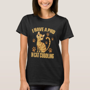 I Have a PhD in Cat Cuddling Cat Mom T-Shirt