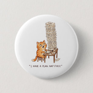 I Have a Plan Nap First Funny Overworked Orange Ca 2 Inch Round Button