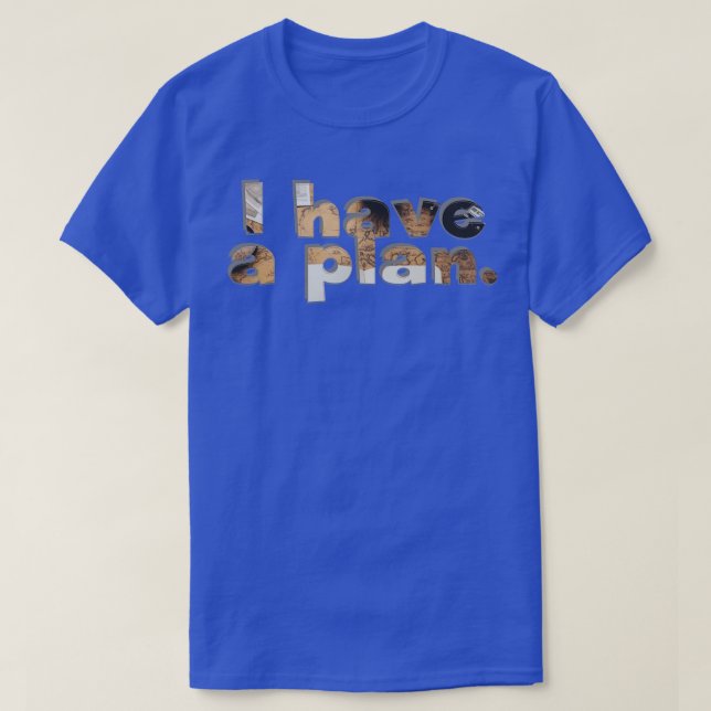 I have a plan T-Shirt (Design Front)