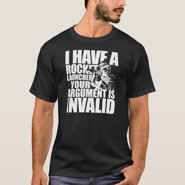 I have a Rocket Launcher T-Shirt (Front)