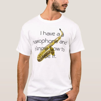 I have a saxophone T-Shirt