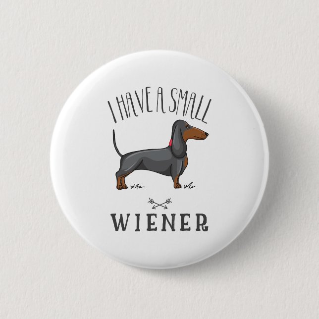 I have a small wiener 2 inch round button (Front)